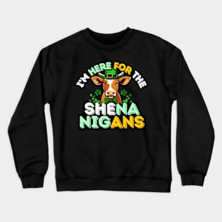 I'm Here for the shenanigans Crewneck Sweatshirt